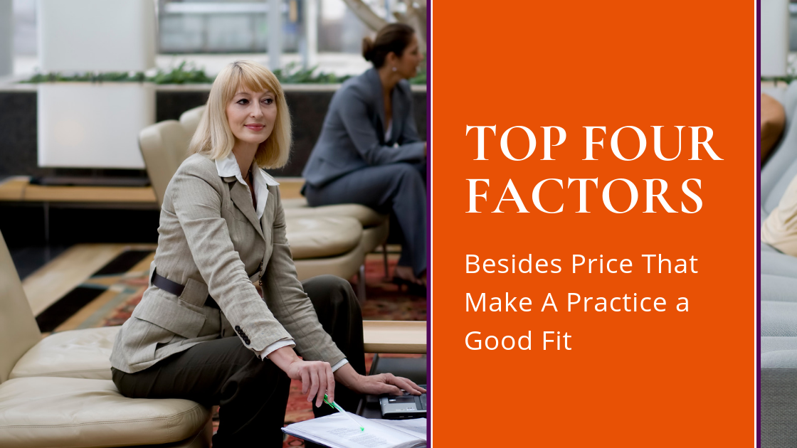Top 4 Factors Besides Price that Make a Practice a Good Fit