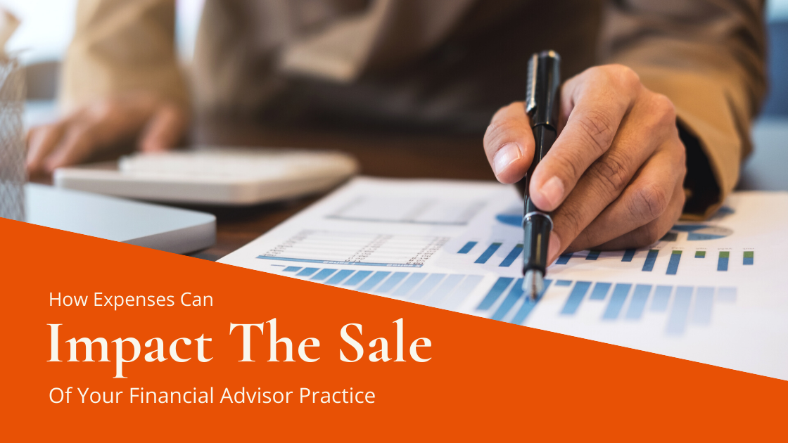 How Expenses Can Impact the Sale of Your Financial Advisor Practice