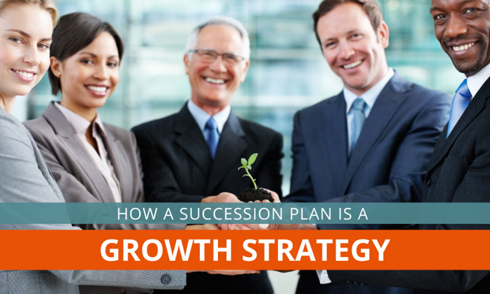 A Succession Plan Is A Growth Strategy